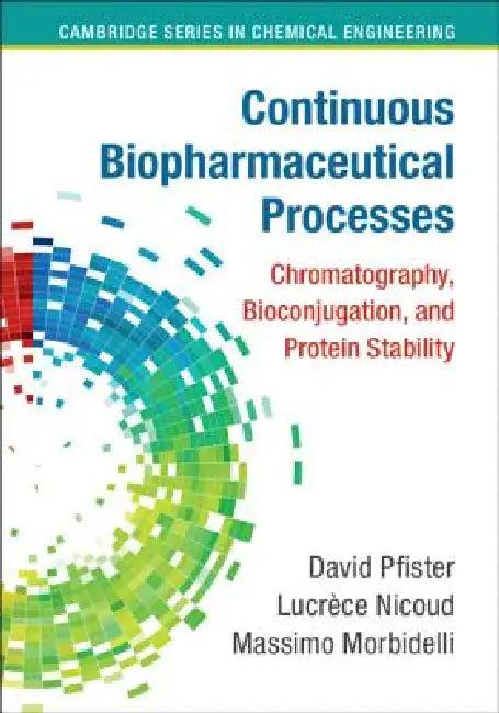 Continuous Biopharmaceutical Processes (English, David Pfister | Lucrèce Nicoud | Massimo Morbidelli)