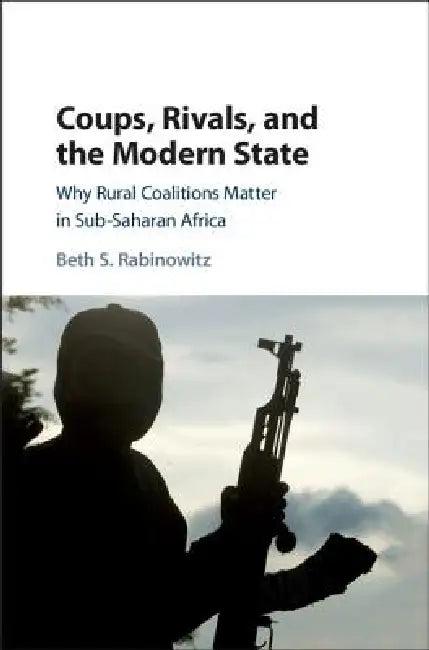 Coups, Rivals, and the Modern State (English, Beth S. Rabinowitz)