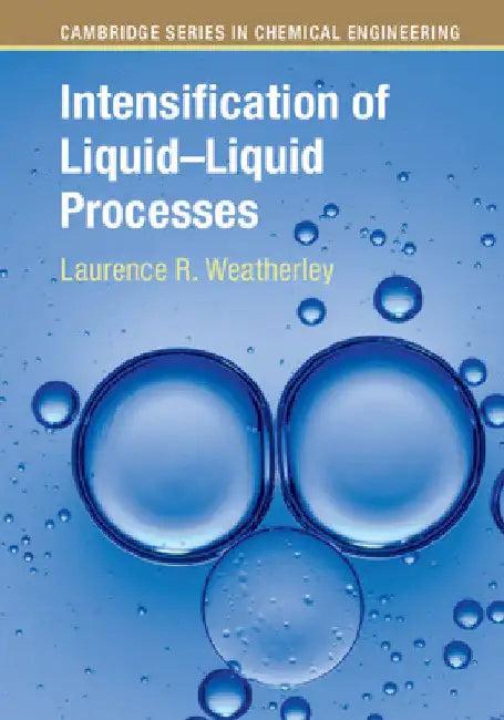 Intensification of Liquid-Liquid Processes (English, Laurence R. Weatherley)