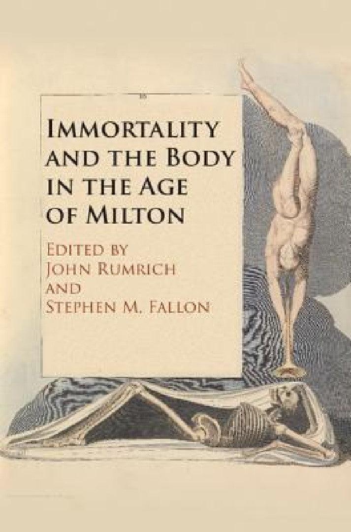 Immortality and the Body in the Age of Milton (English, John Rumrich | Stephen M. Fallon)