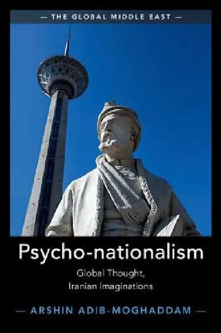 Psycho-Nationalism (English, Arshin Adib-Moghaddam)