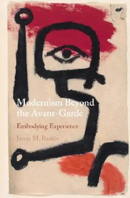 Modernism Beyond the Avant-Garde (English, Jason M. Baskin)