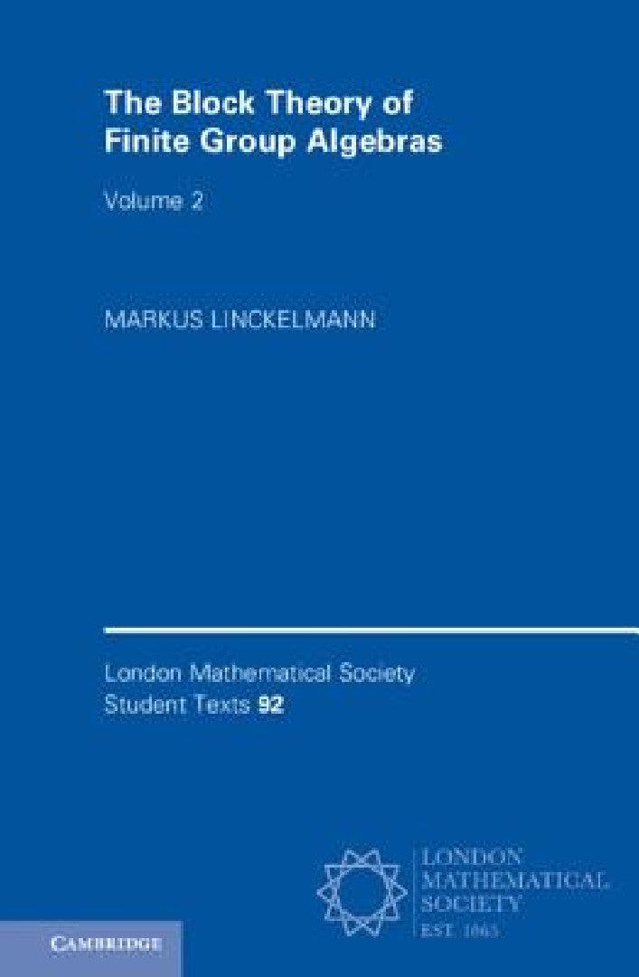 The Block Theory of Finite Group Algebras (English, Markus Linckelmann)