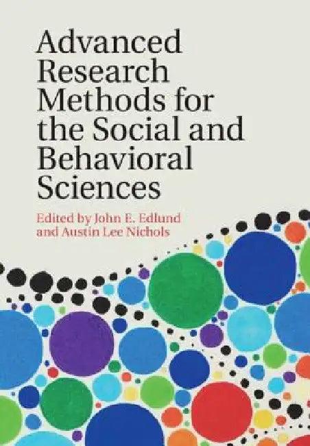 Advanced Research Methods for the Social and Behavioral Sciences (English, John E. Edlund | Austin Lee Nichols)