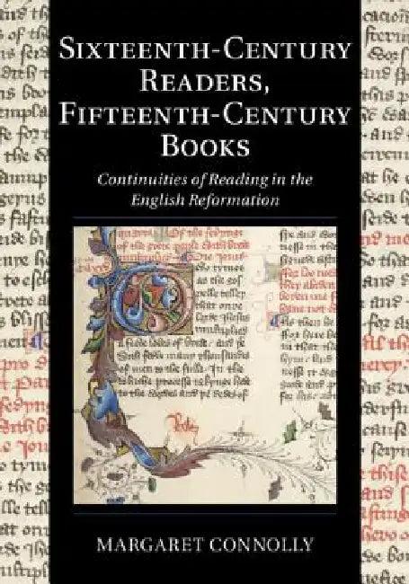 Sixteenth-Century Readers, Fifteenth-Century Books (English, Margaret Connolly)