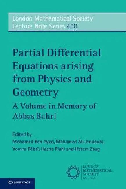Partial Differential Equations arising from Physics and Geometry (English, Mohamed Ben Ayed | Mohamed Ali Jendoubi | Yomna Rébaï)
