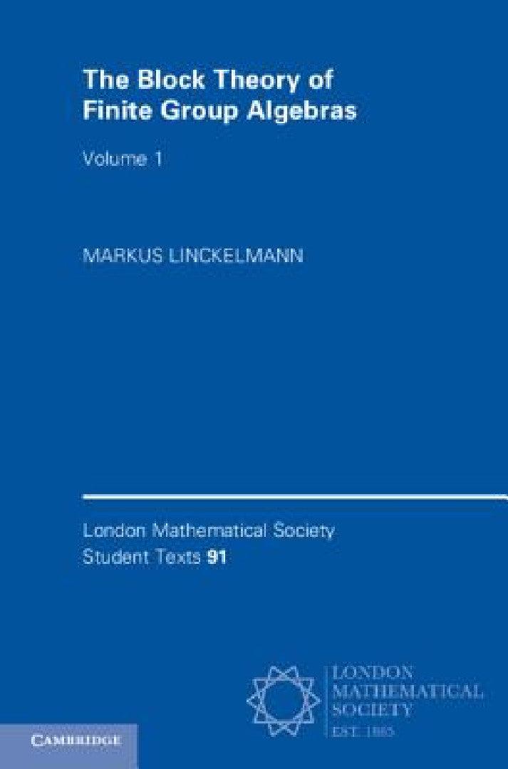 The Block Theory of Finite Group Algebras (English, Markus Linckelmann)