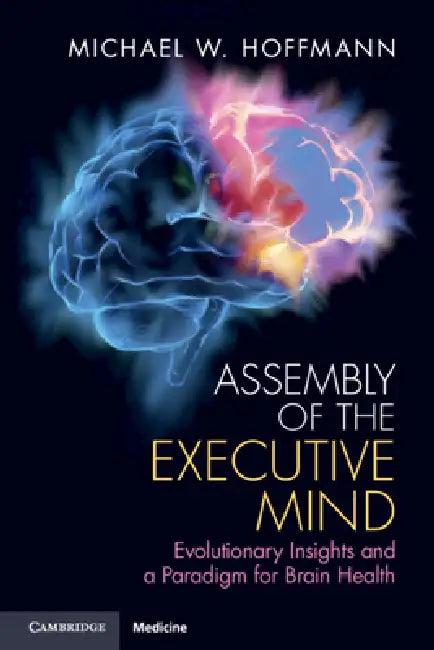 Assembly of the Executive Mind (English, Michael W. Hoffmann)