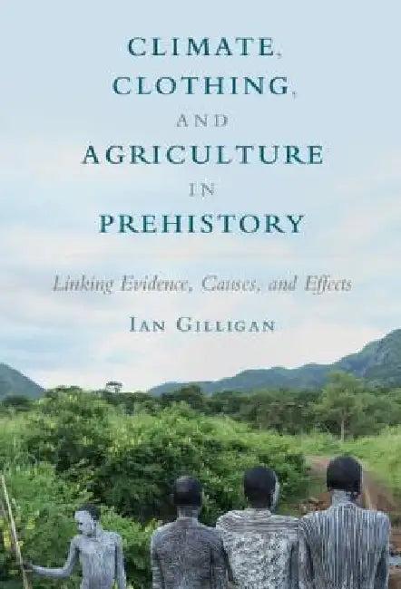 Climate, Clothing, and Agriculture in Prehistory (English, Ian Gilligan)