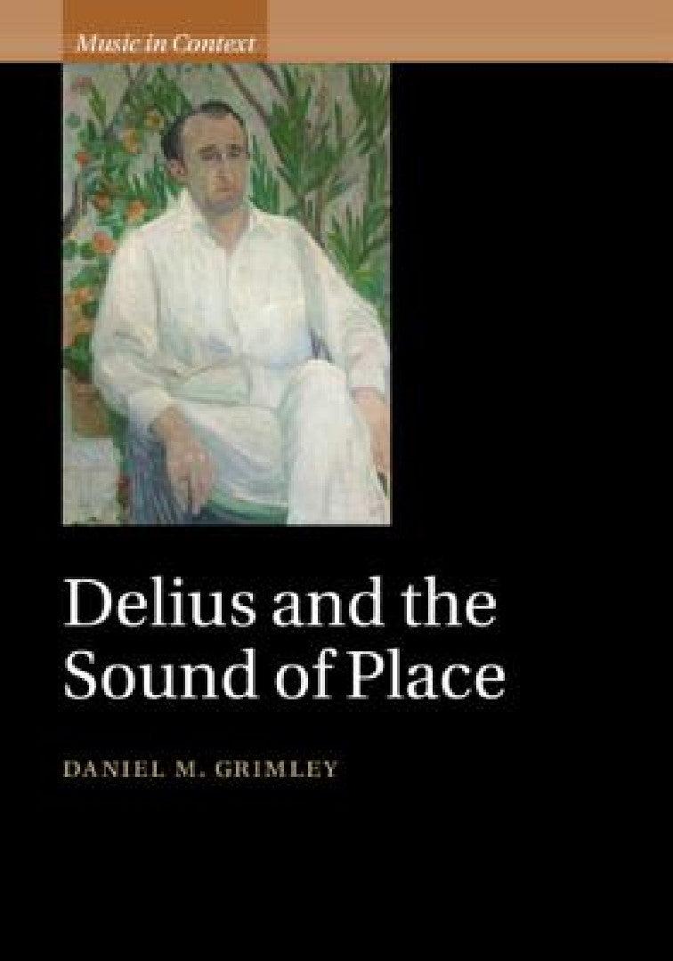Delius and the Sound of Place (English, Daniel M. Grimley)