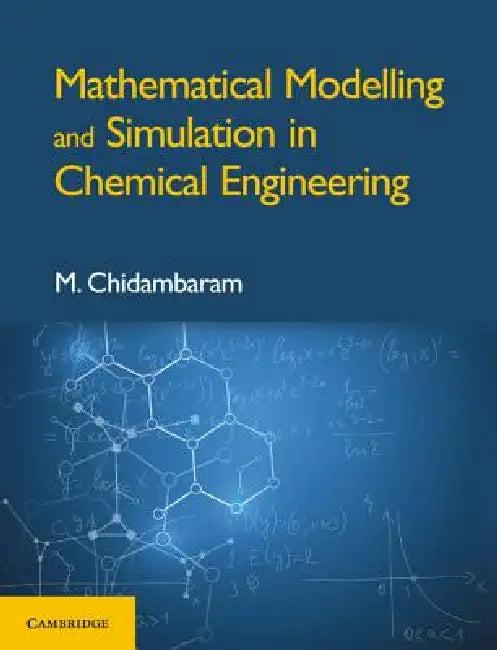 Mathematical Modelling and Simulation in Chemical Engineering (English, M. Chidambaram)