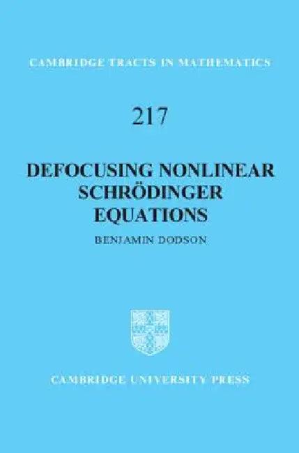 Defocusing Nonlinear Schrödinger Equations (English, Benjamin Dodson)
