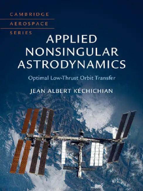 Applied Nonsingular Astrodynamics (English, Jean Albert Kéchichian)