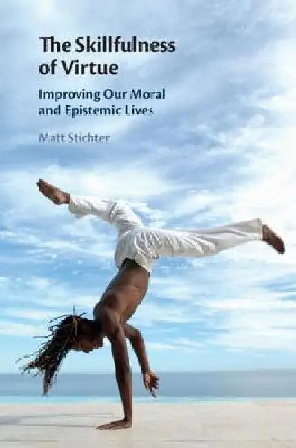 The Skillfulness of Virtue (English, Matt Stichter)