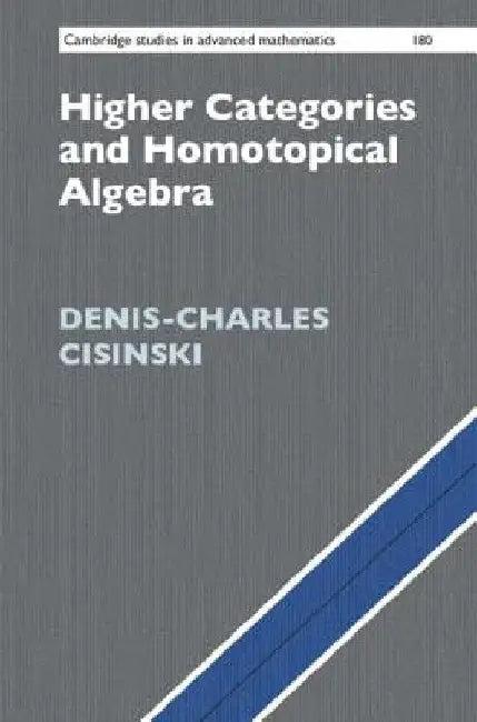 Higher Categories and Homotopical Algebra (English, Denis-Charles Cisinski)