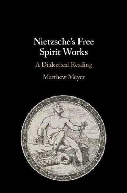 Nietzsche's Free Spirit Works (English, Matthew Meyer)