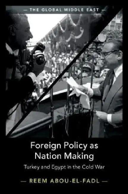 Foreign Policy as Nation Making (English, Reem Abou-El-Fadl)
