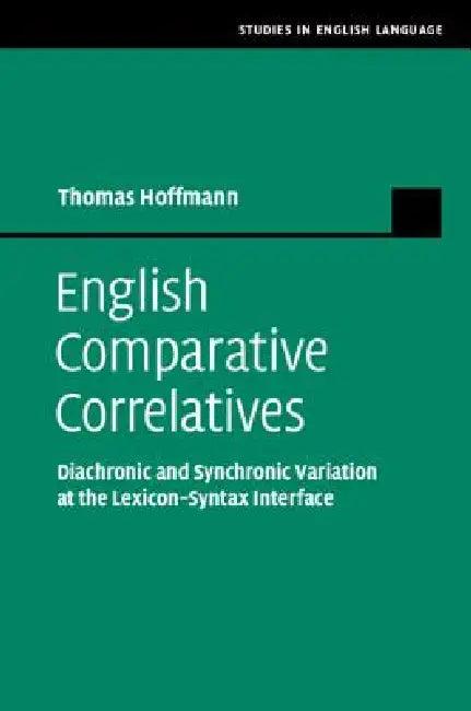 English Comparative Correlatives (English, Thomas Hoffmann)