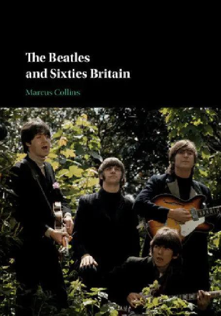 The Beatles and Sixties Britain (English, Marcus Collins)