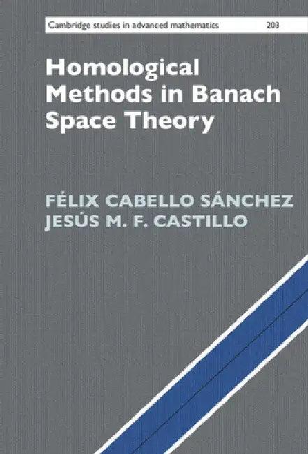 Homological Methods in Banach Space Theory (English, Félix Cabello Sánchez | Jesús M. F. Castillo)