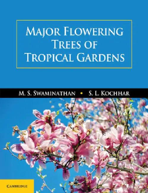 Major Flowering Trees of Tropical Gardens (English, M. S. Swaminathan | S. L. Kochhar)