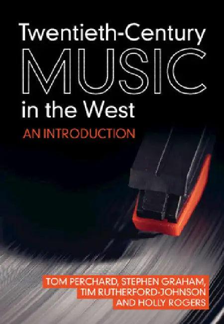 Twentieth-Century Music in the West (English, Tom Perchard | Stephen Graham | Tim Rutherford-Johnson)