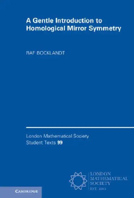 A Gentle Introduction to Homological Mirror Symmetry (English, Raf Bocklandt)