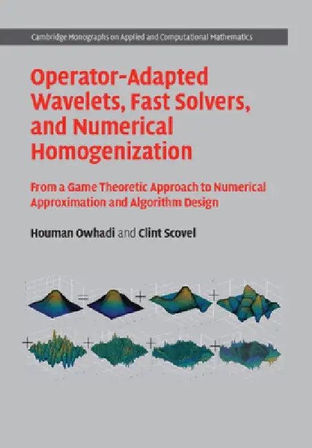 Operator-Adapted Wavelets, Fast Solvers, and Numerical Homogenization (English, Houman Owhadi | Clint Scovel)