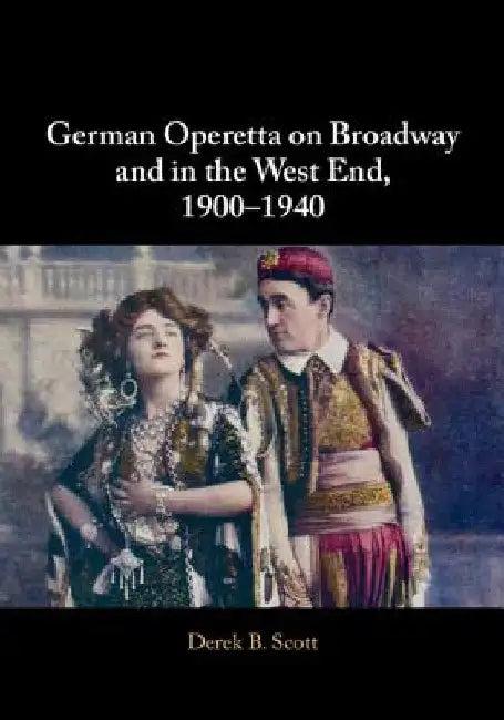 German Operetta on Broadway and in the West End, 1900-1940 (English, Derek B. Scott)