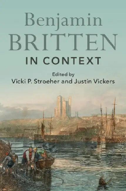 Benjamin Britten in Context (English, Vicki P. Stroeher | Justin Vickers)