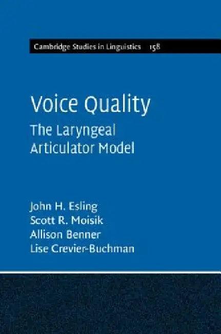 Voice Quality (English, John H. Esling | Scott R. Moisik | Allison Benner)