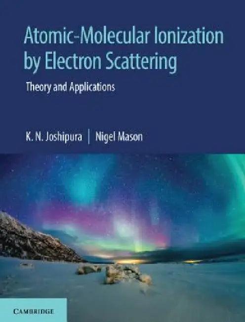 Atomic-Molecular Ionization by Electron Scattering (English, K. N. Joshipura | Nigel Mason)