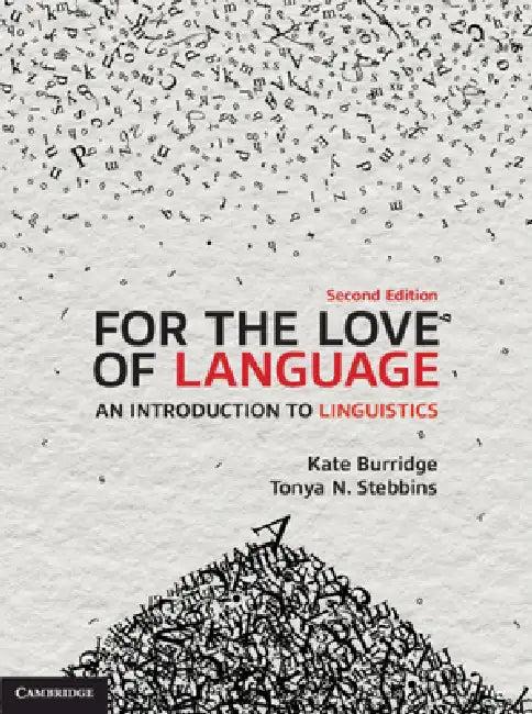 For the Love of Language (English, Kate Burridge | Tonya N. Stebbins)