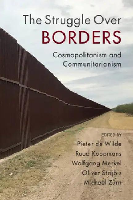 The Struggle Over Borders (English, Pieter de Wilde | Ruud Koopmans | Wolfgang Merkel)