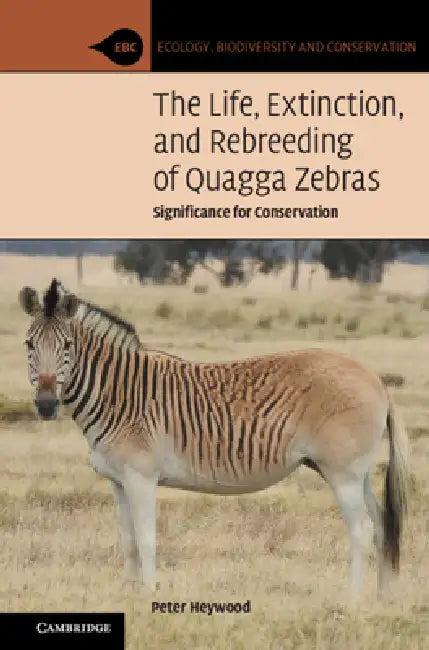 The Life, Extinction, and Rebreeding of Quagga Zebras (English, Peter Heywood)