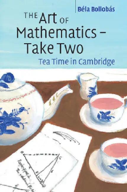 The Art of Mathematics - Take Two (English, Béla Bollobás)