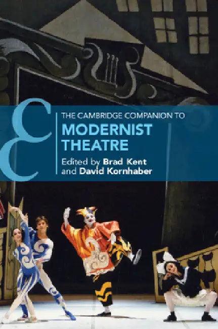 The Cambridge Companion to Modernist Theatre (English, Brad Kent | David Kornhaber)