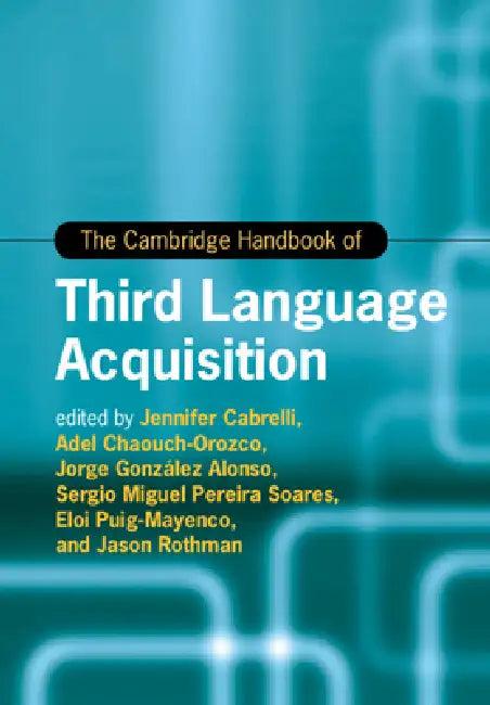 The Cambridge Handbook of Third Language Acquisition (English, Jennifer Cabrelli | Adel Chaouch-Orozco | Jorge González Alonso)
