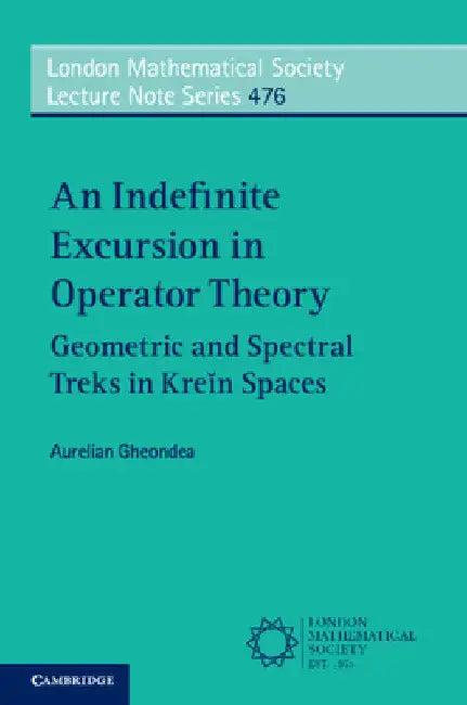 An Indefinite Excursion in Operator Theory (English, Aurelian Gheondea)