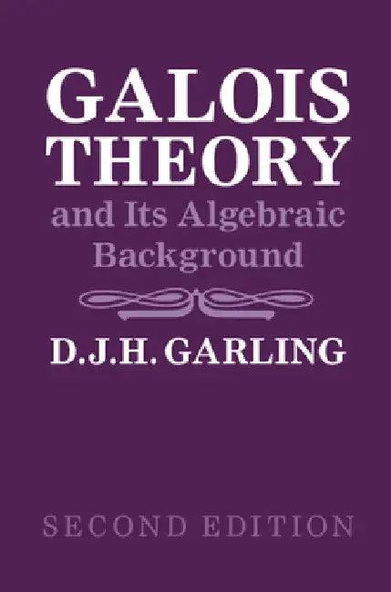 Galois Theory and Its Algebraic Background (English, D. J. H. Garling)
