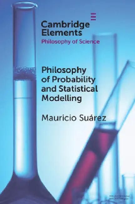 Philosophy of Probability and Statistical Modelling (English, Mauricio Suárez)