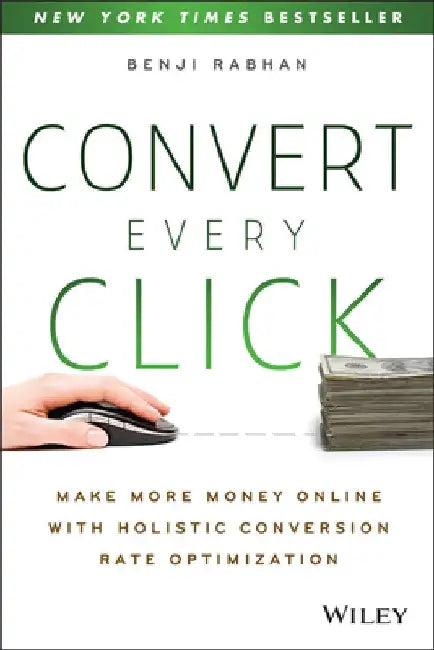 Convert Every Click (English, Benji Rabhan)