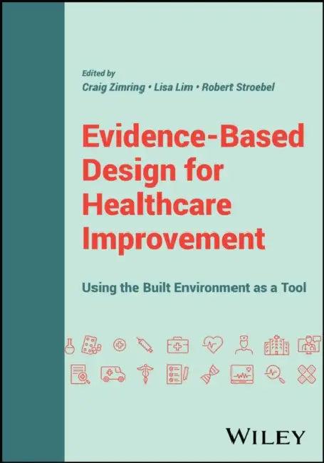 Evidence-Based Design for Healthcare Improvement (English, Craig Zimring | Lisa Lim | Robert Stroebel)