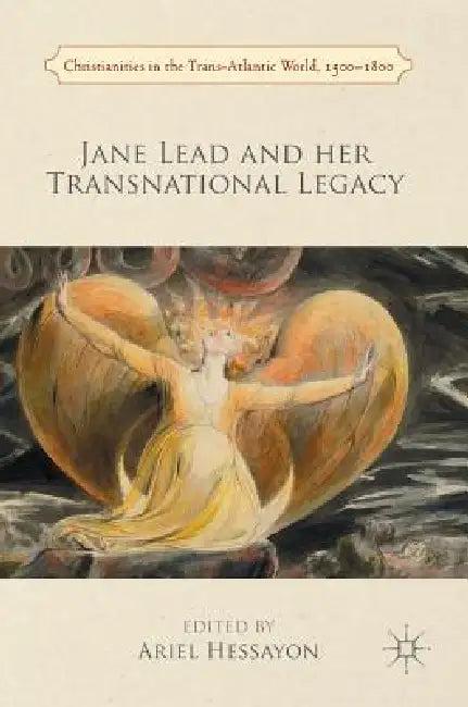 Jane Lead and Her Transnational Legacy (English, Ariel Hessayon)