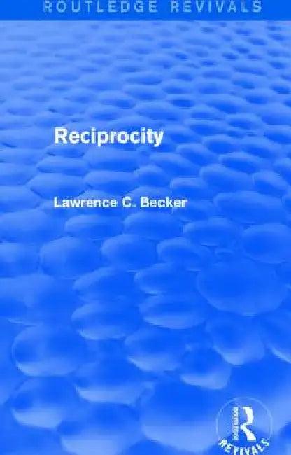 Reciprocity (Routledge Revivals) (English, Lawrence C. Becker)