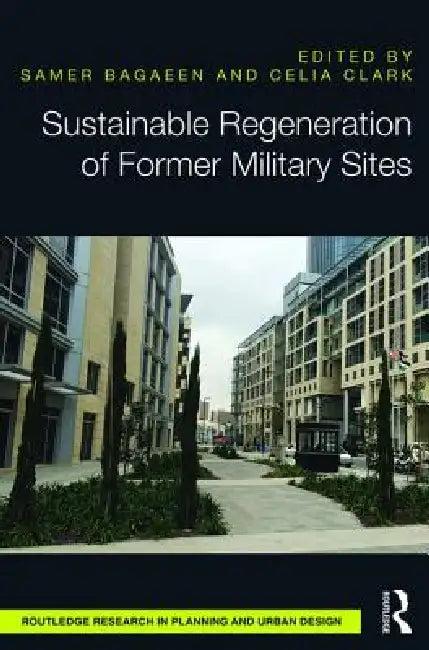 Sustainable Regeneration of Former Military Sites (English, Samer Bagaeen | Celia Clark)
