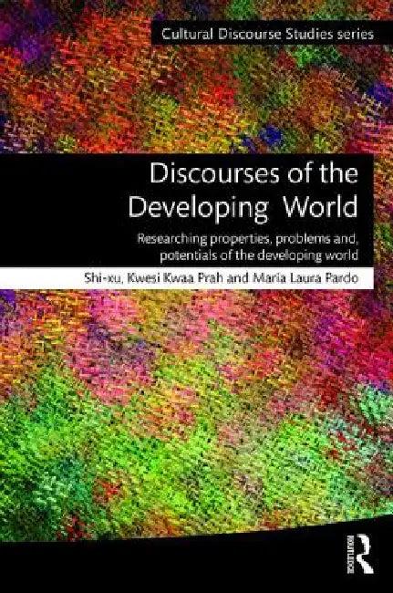 Discourses of the Developing World (English, Shi-Xu | Kwesi Kwaa Prah | María Pardo)