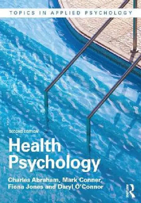 Health Psychology (English, Charles Abraham | Mark Conner | Fiona Jones)