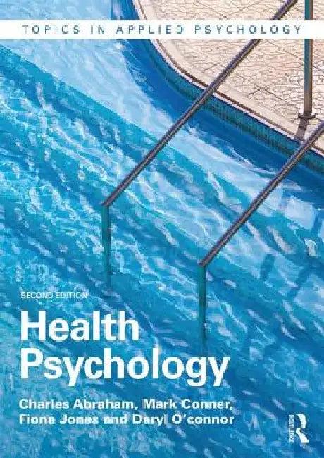 Health Psychology (English, Charles Abraham | Mark Conner | Fiona Jones)