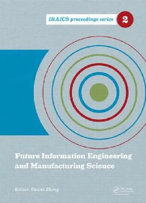 Future Information Engineering and Manufacturing Science (English, Dawei Zheng)